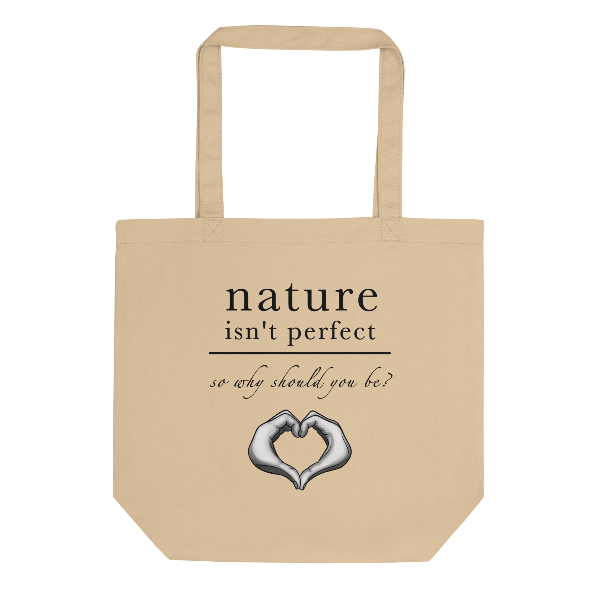 Nature Isn't Perfect So Why Should You Be tote bag natural