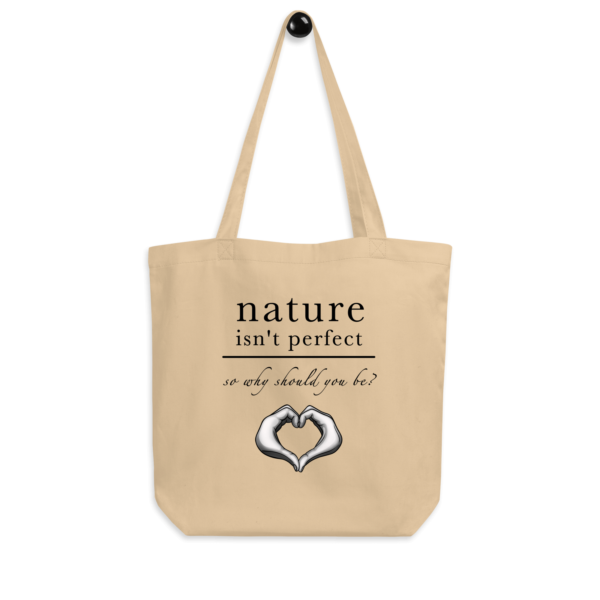 Nature Isn't Perfect So Why Should You Be tote bag natural