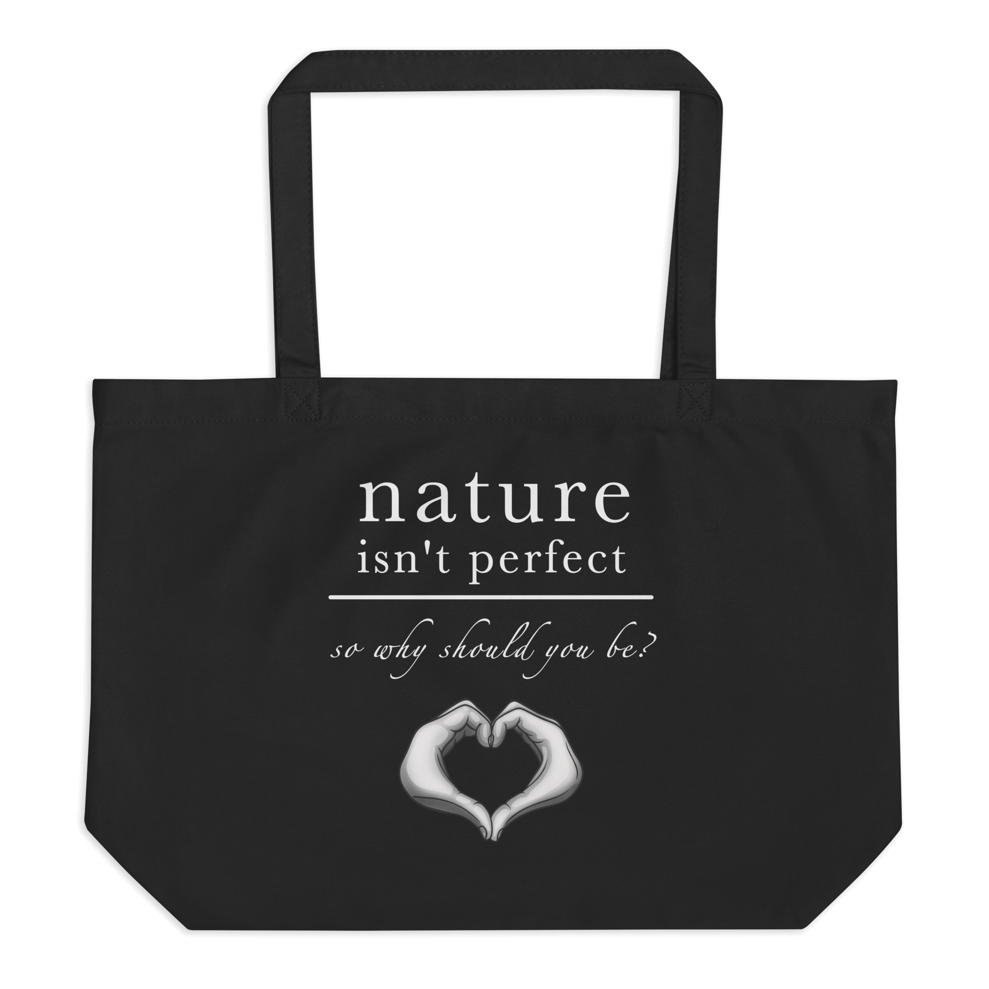 Nature Isn't Perfect So Why Should You Be tote bag black