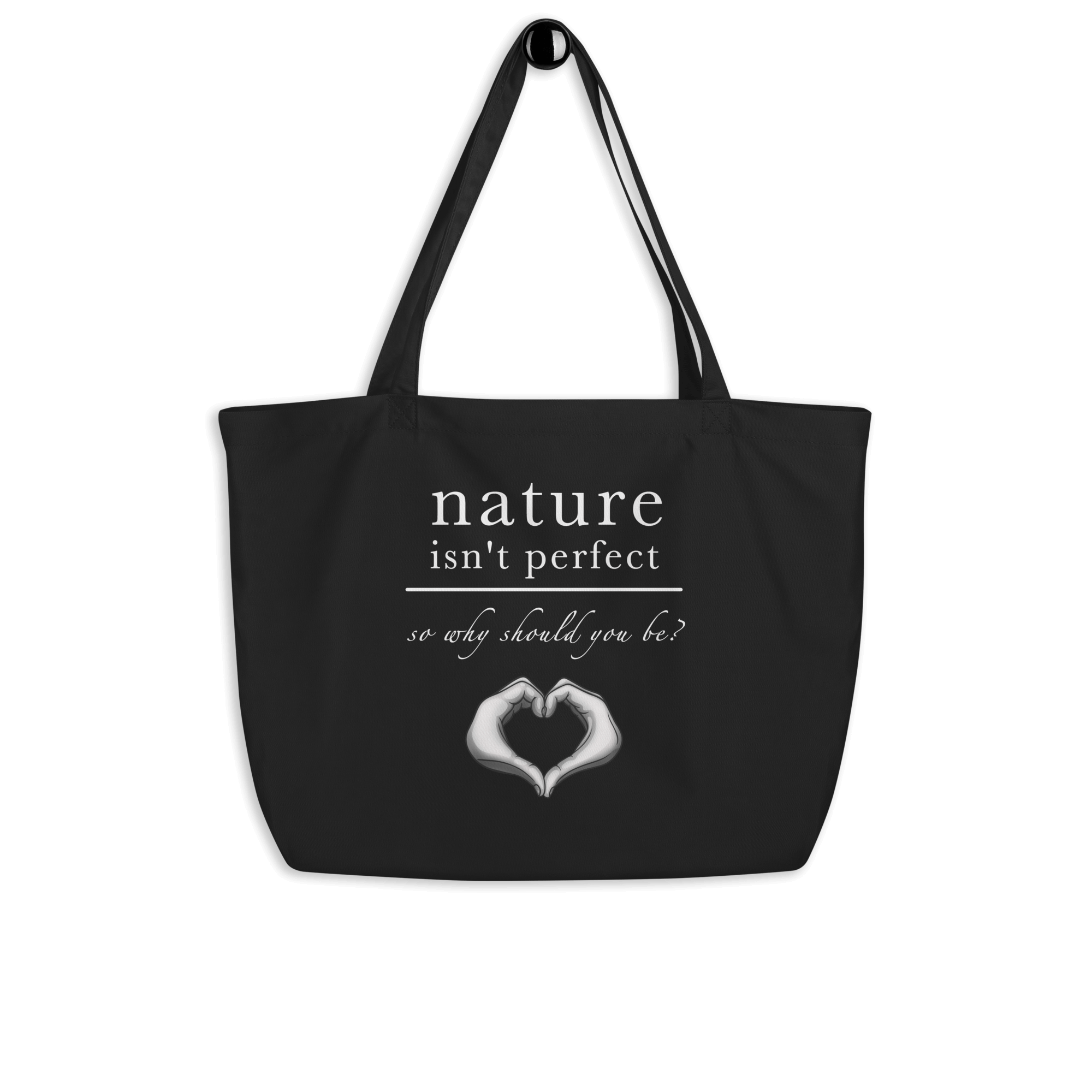 Nature Isn't Perfect So Why Should You Be tote bag black