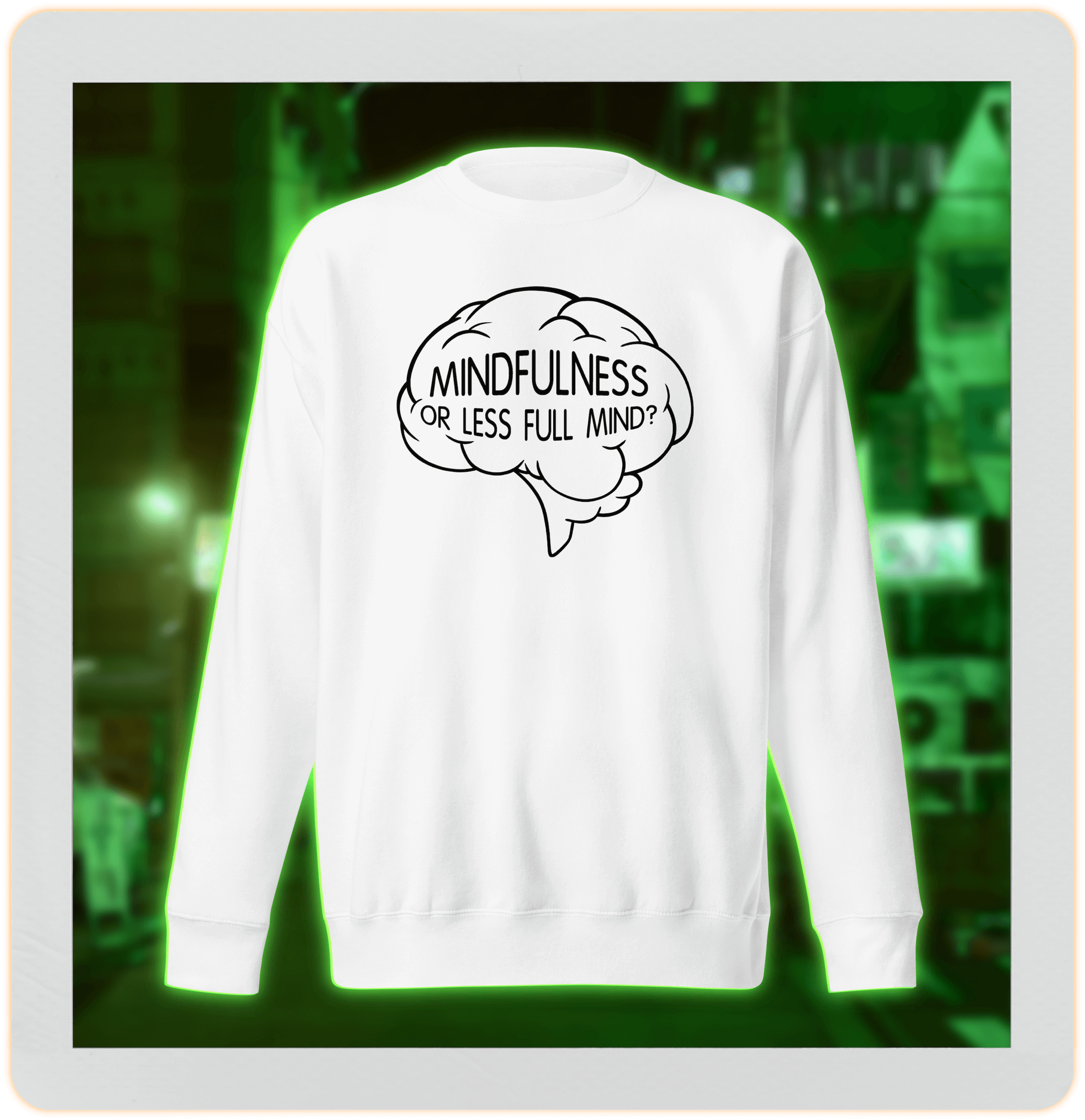 white sweatshirt with mindfulness humor