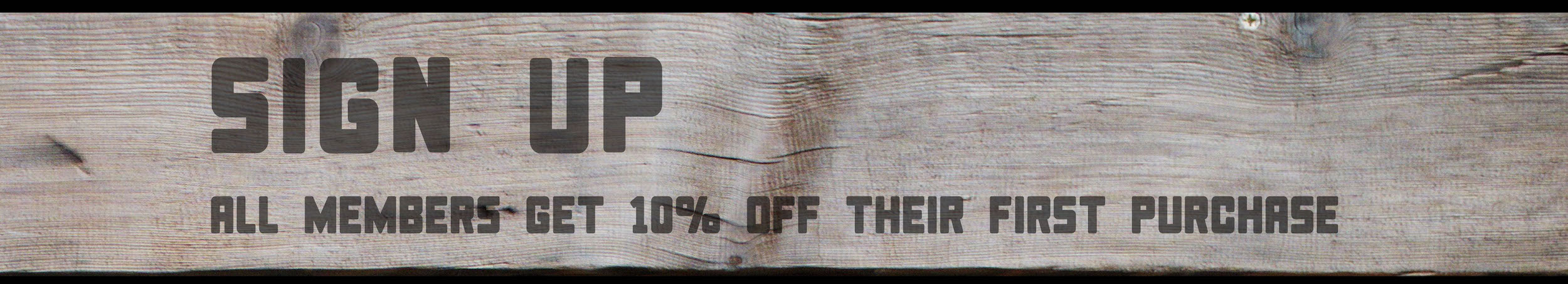 sign up - all members get 10% off their first purchase