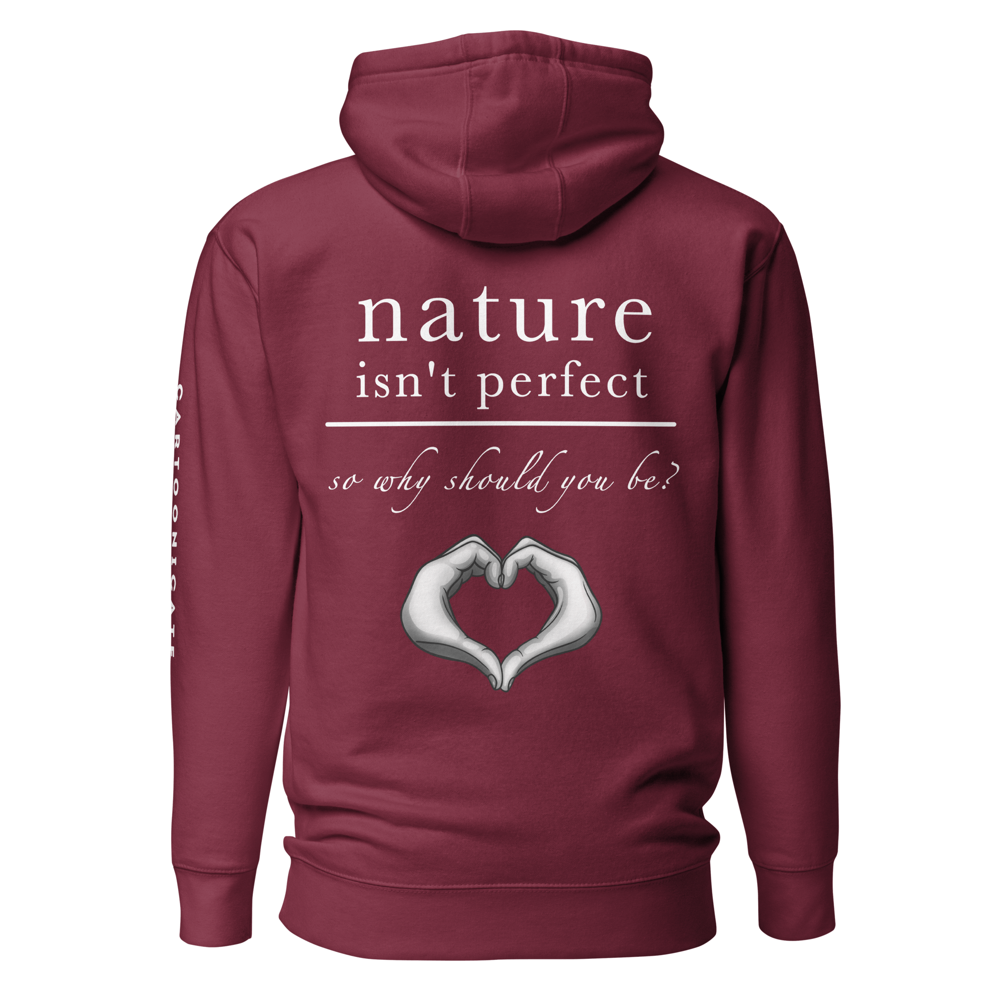 Nature Isn't Perfect So Why Should You Be maroon hoodie