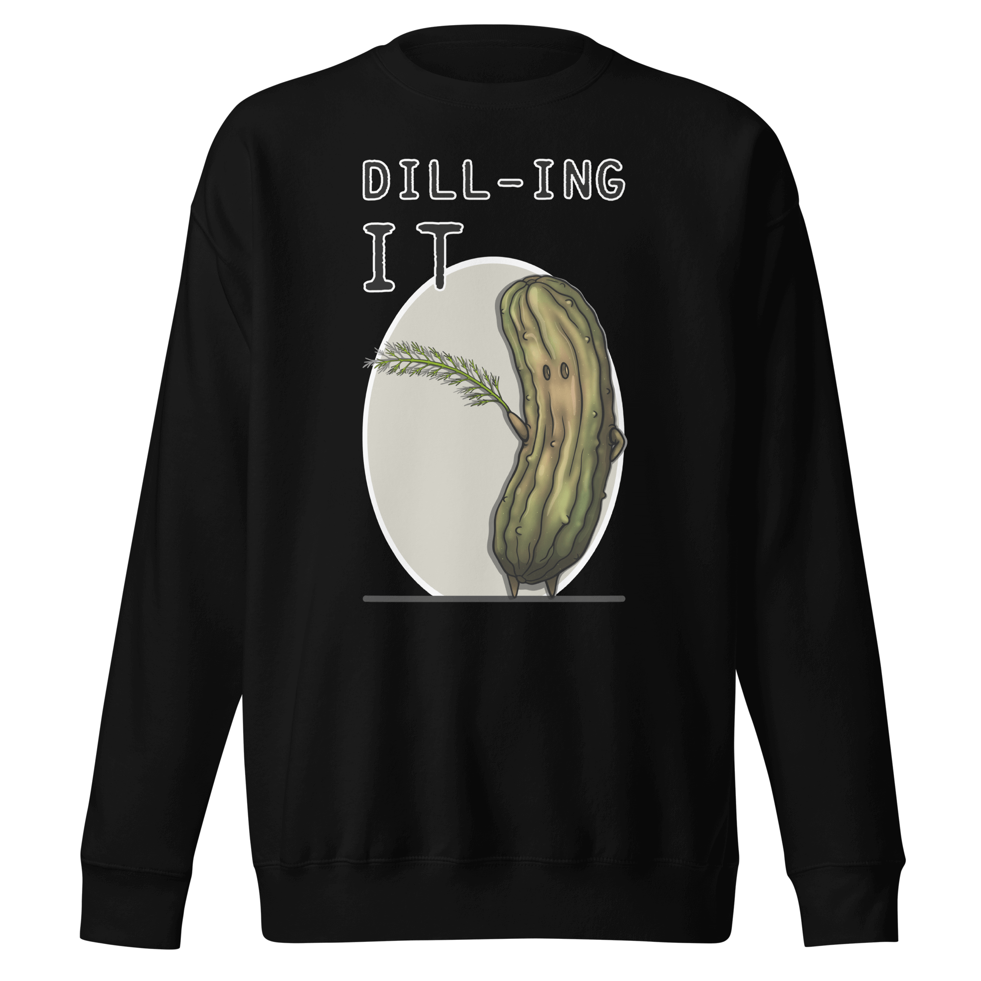 Dill-ing it drawing on black sweatshirt