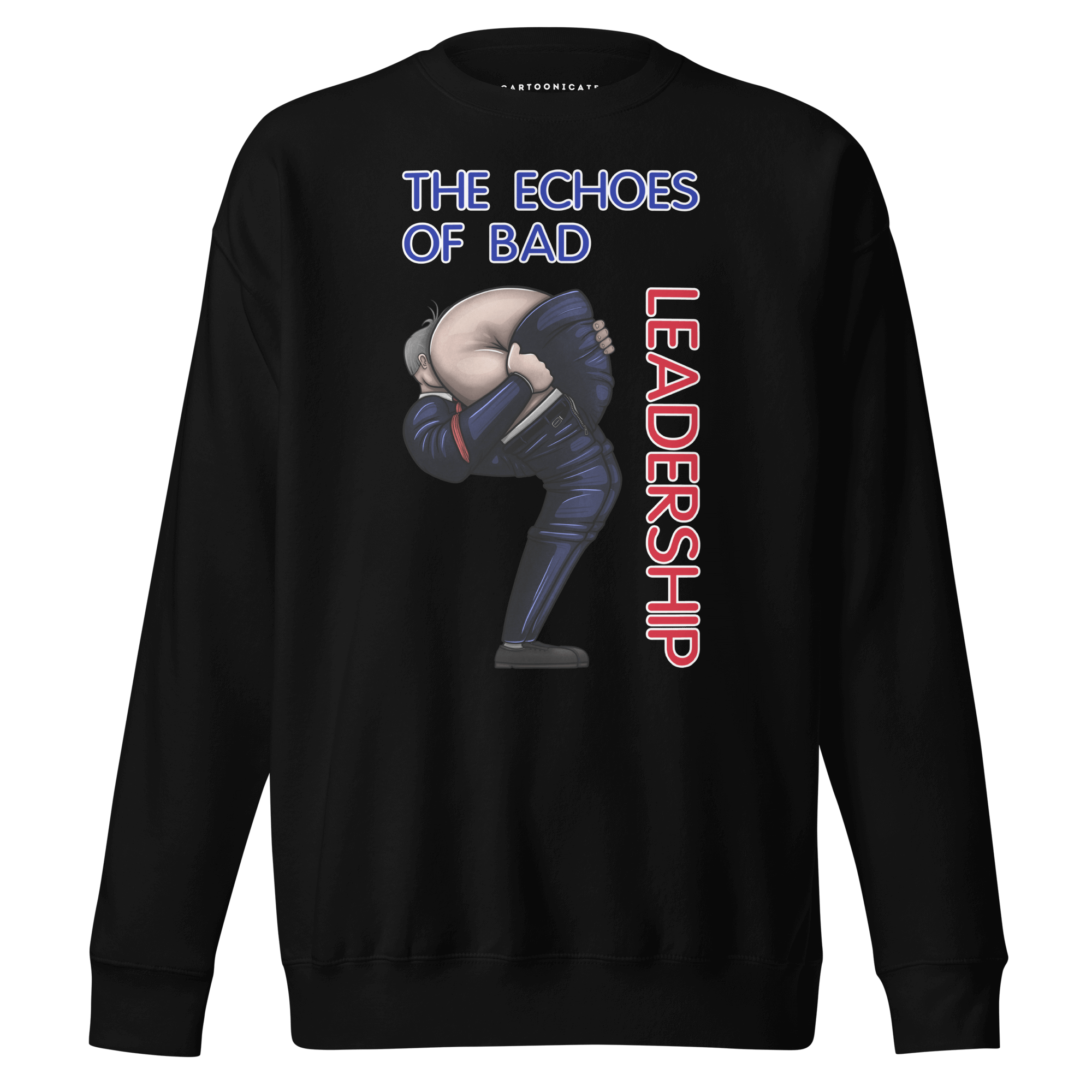 The Echoes Of Bad Leadership on black sweatshirt