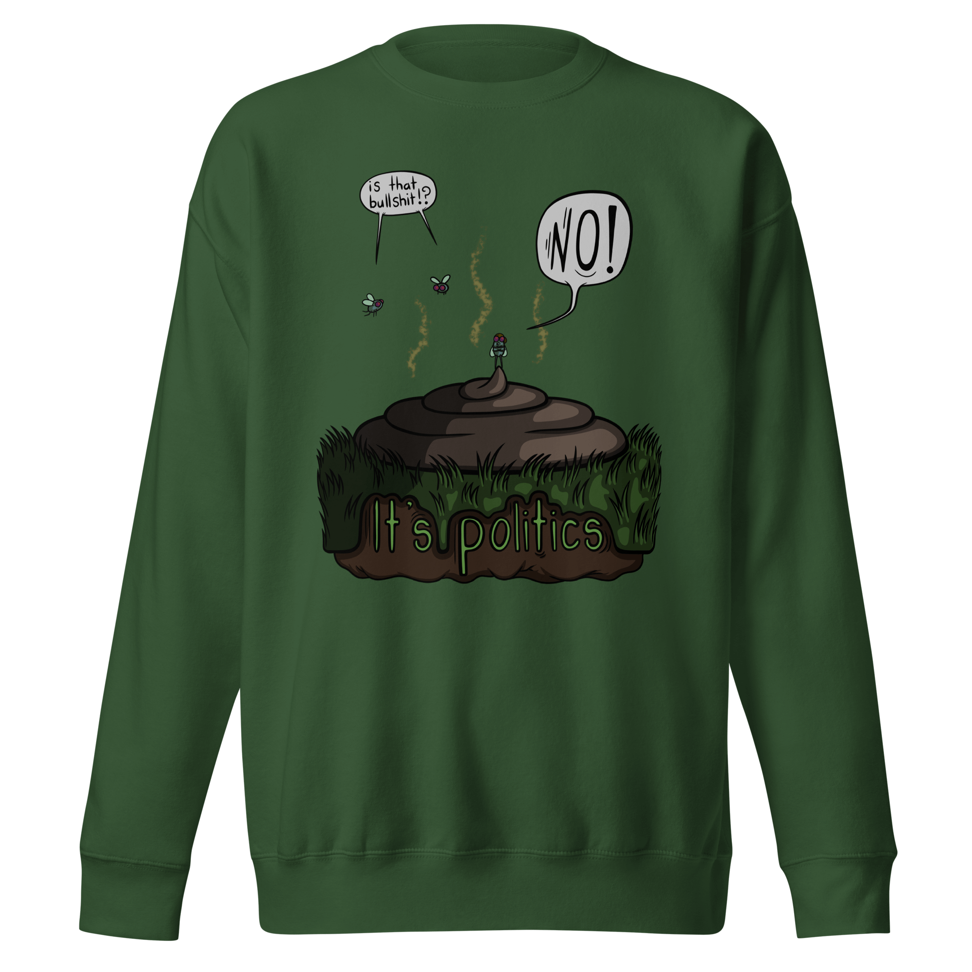 bullshit politics green sweatshirt