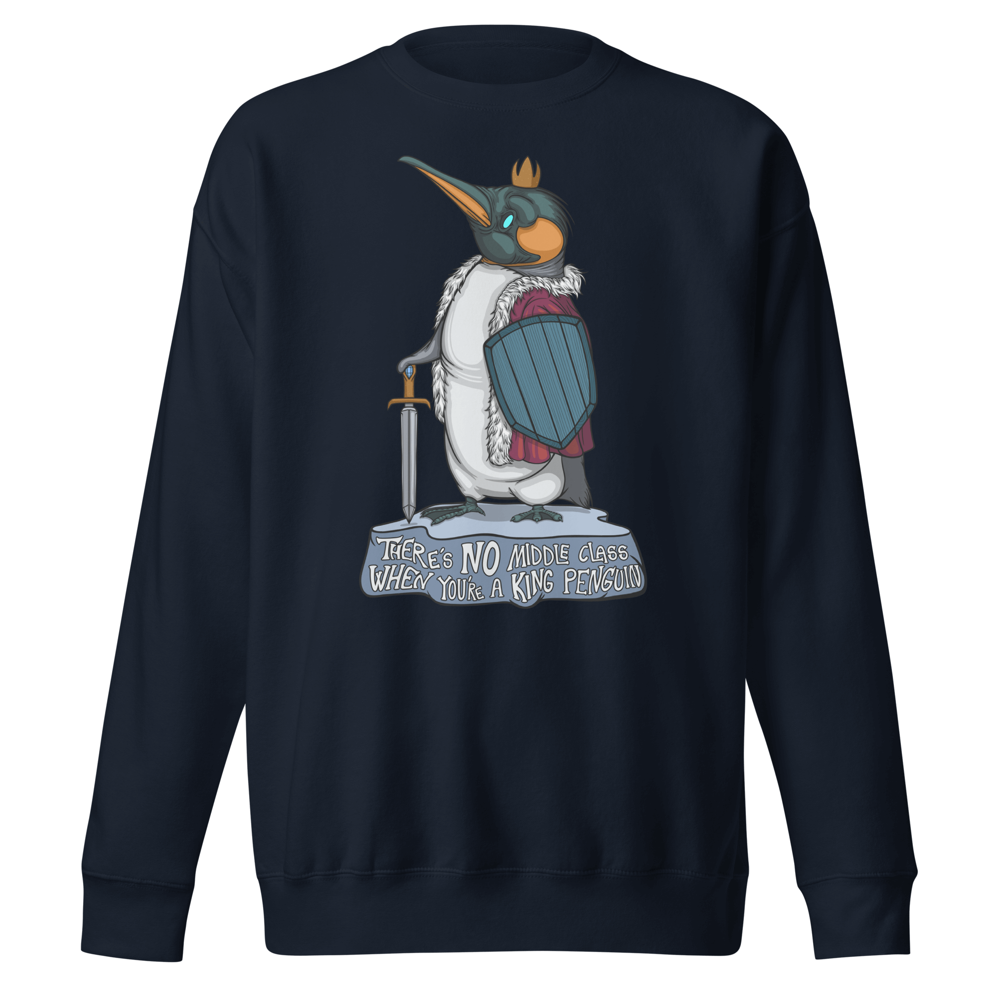 no middle class when you are a king penguin navy sweatshirt