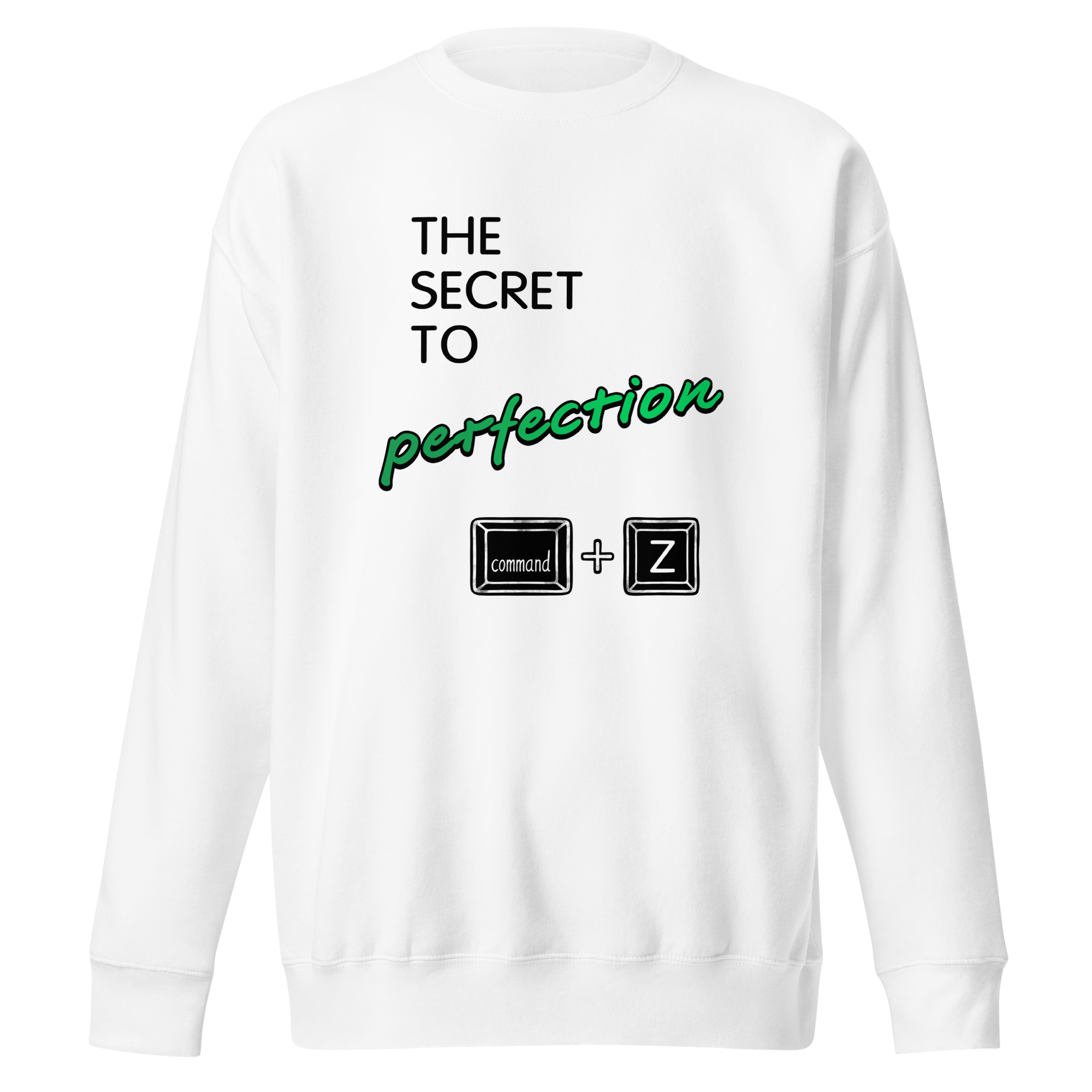 white sweatshirt with the secret to perfection