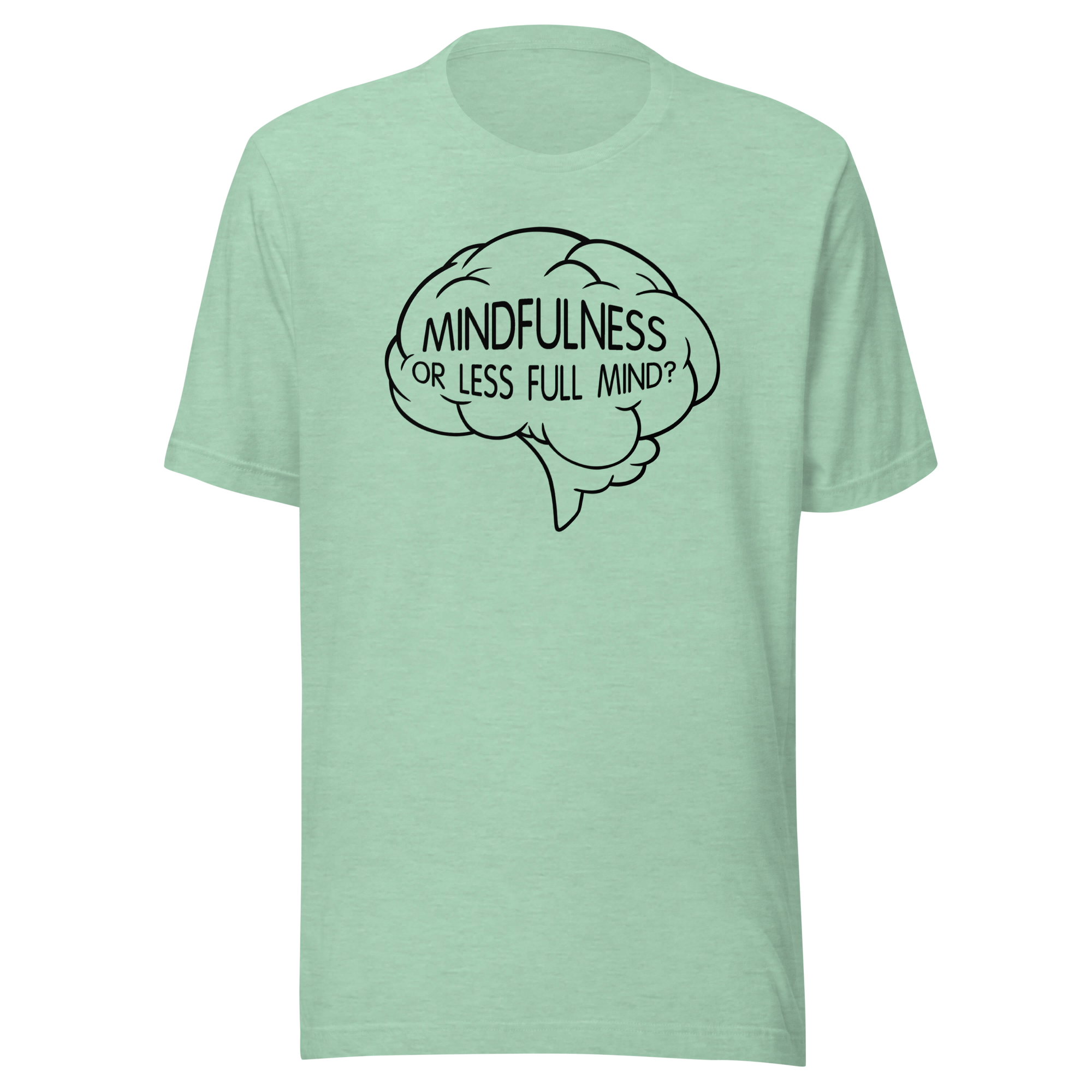 mindfulness or less full mind t-shirt mint