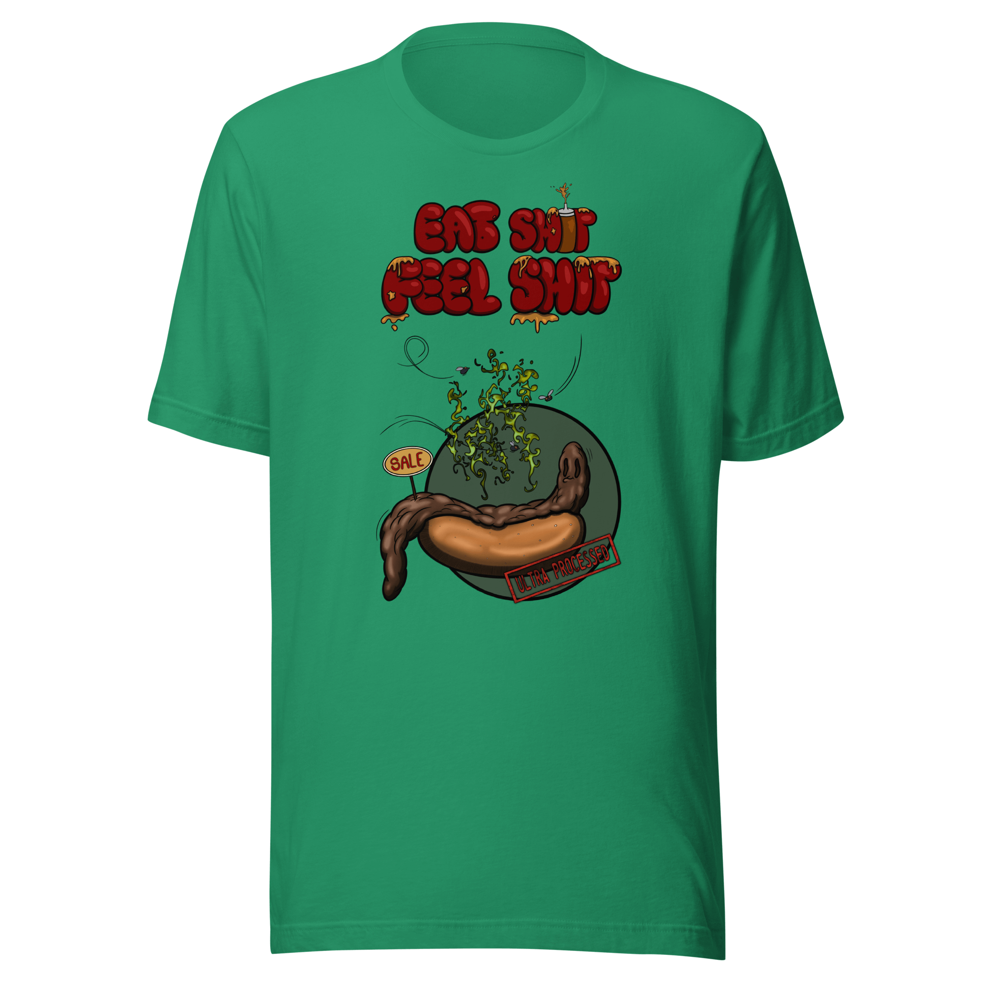 eat shit feel shit green t-shirt