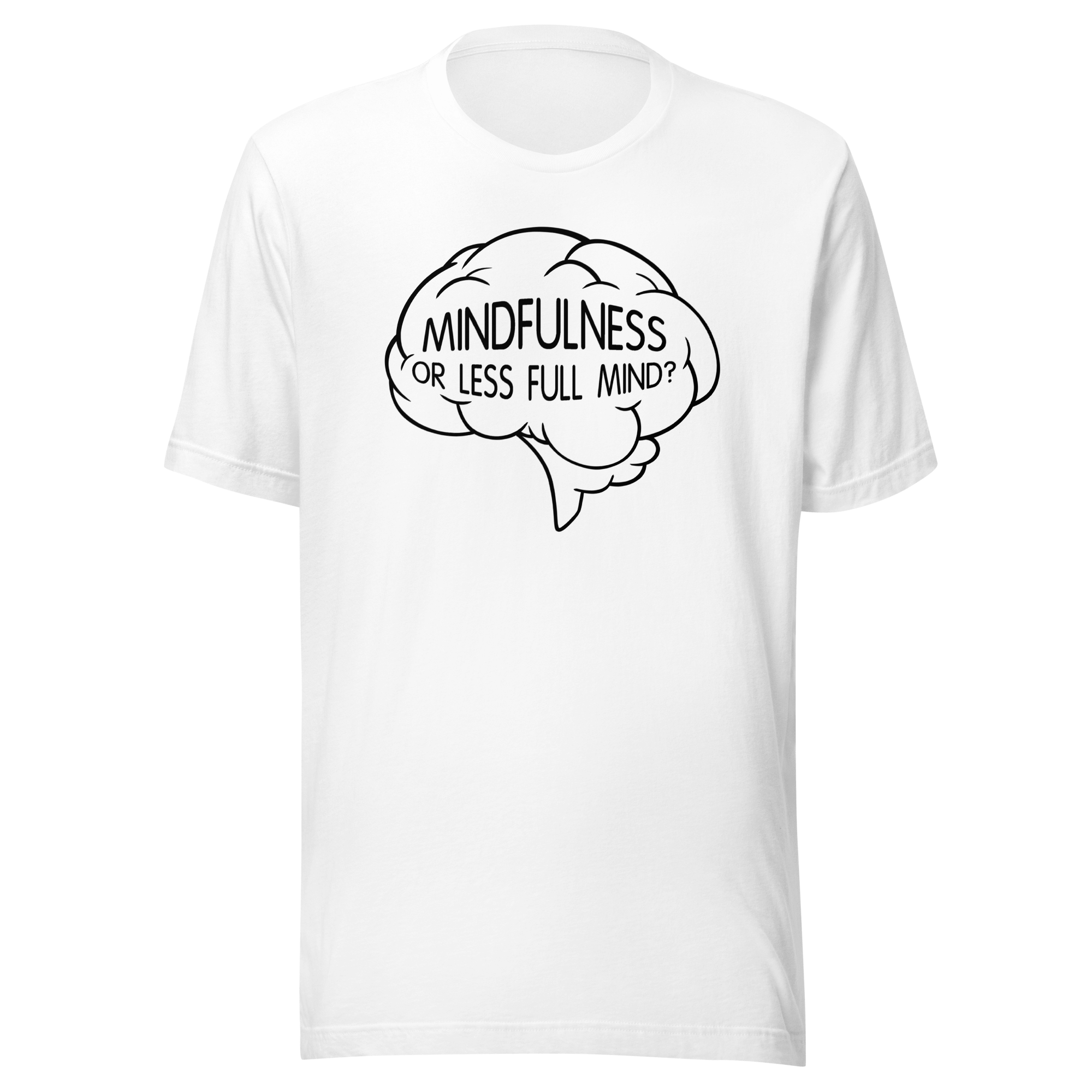 white t-shirt with mindfulness humor 