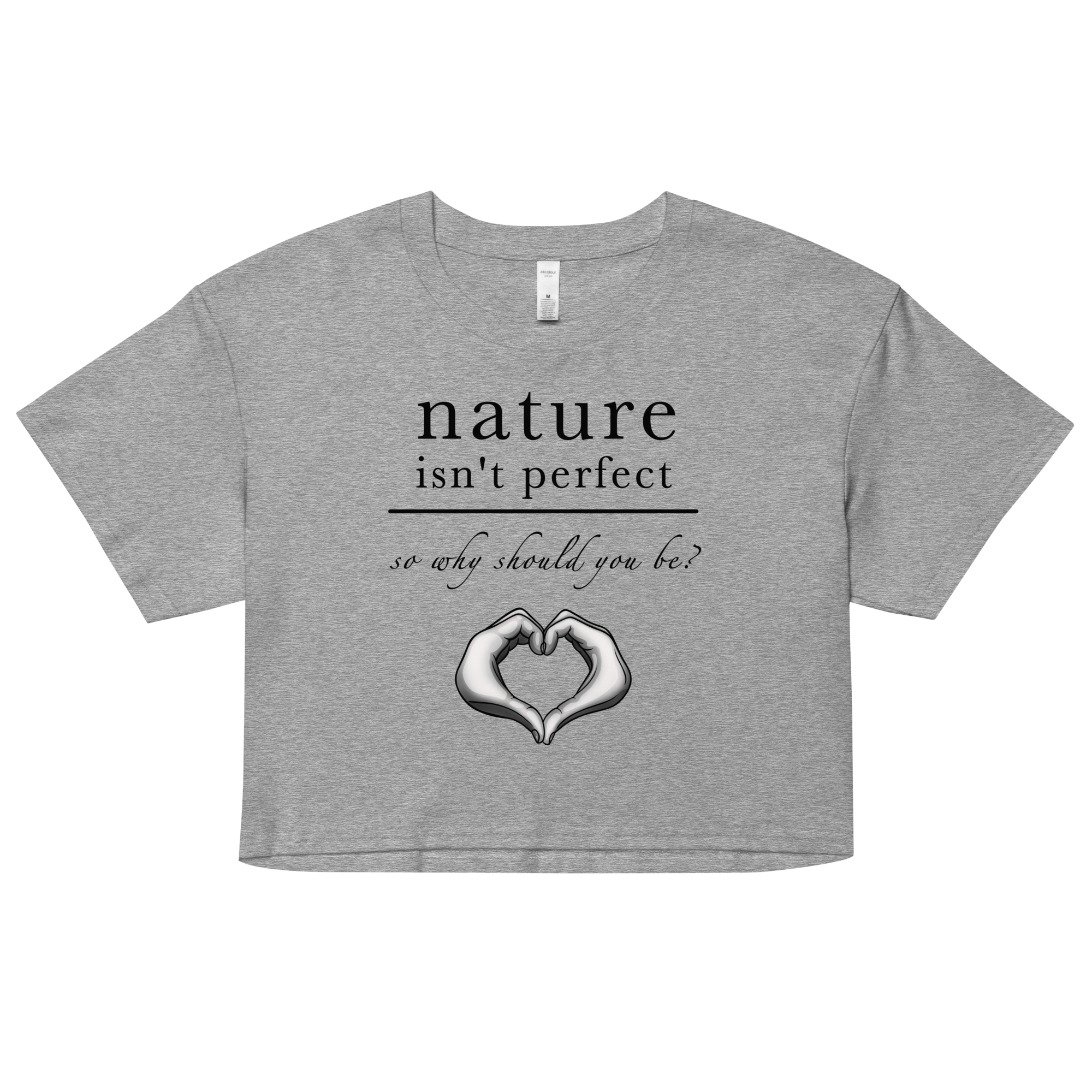 Nature Isn't Perfect So Why Should You Be women’s crop top grey